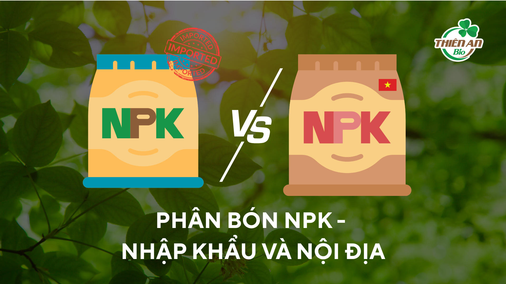 Phân NPK Nhập Khẩu – Có Tốt Hơn Phân Trong Nước?